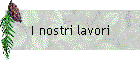 I nostri lavori