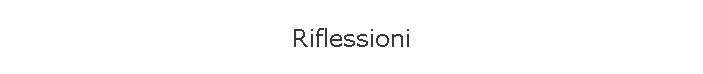 Riflessioni